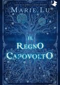 Marie Lu - Il regno capovolto (2021)