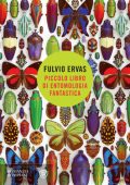 Fulvio Ervas - Piccolo libro di entomologia fantastica (2021)