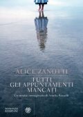 Alice Zanotti - Tutti gli appuntamenti mancati (2021)