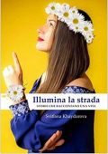 img Svitlana Khaydarova - Illumina la strada. Le storie che raccontano una vita (2021)
