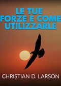 Christian D. Larson - Le tue forze e come utilizzarle (2021) (mp3 - 128 kbps)