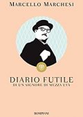 Marcello Marchesi - Diario futile di un signore di mezza età (2014)