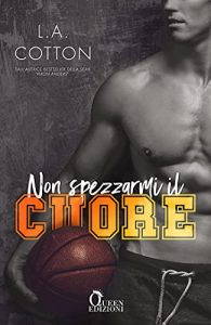 L.A. Cotton – (Steinbeck U vol. 01) Non spezzarmi il cuore (2021)