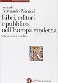 Armando Petrucci (a cura di) - Libri, editori e pubblico nell'Europa moderna. Guida storica e critica (1989) PDF