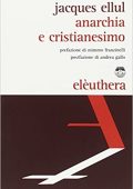 Jacques Ellul – Anarchia e Cristianesimo (2016)