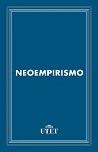 Aa.Vv., Alberto Pasquinelli (a cura di)  – Neoempirismo  (2013) UTET