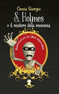 Cinzia Giorgio – S.Holmes e il mistero della mummia (2021)