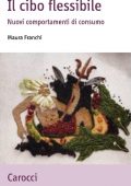 Maura Franchi - Il Cibo Flessibile. Nuovi Comportamenti di Consumo (2009)