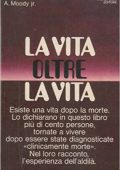 img Raymond A. Moody - La vita oltre la vita studi e rivelazioni sul fenomeno della sopravvivenza (
