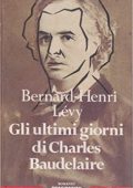 img Bernard-Henri Levy - Gli ultimi giorni di Charles Baudelaire (1989)