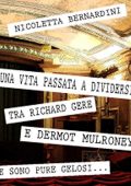 Nicoletta Bernardini - Una vita passata a dividersi tra Richard Gere e Dermot Mulroney. E sono pure gelosi... (2014)