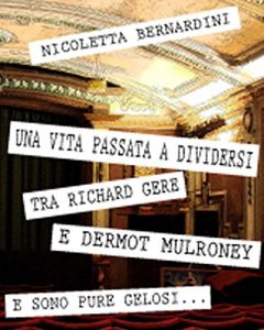 Nicoletta Bernardini – Una vita passata a dividersi tra Richard Gere e Dermot Mulroney. E sono pure gelosi… (2014)