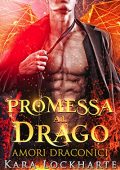 Kara Lockharte - Amori Draconici Vol. 1. Promessa al drago (2021)
