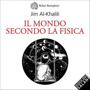 Jim Al-Khalili – Il mondo secondo la fisica (2021) (mp3 – 128 kbps)