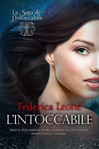 Federica Leone – La Saga de L’Intoccabile Vol. 1. L’intoccabile (2016)