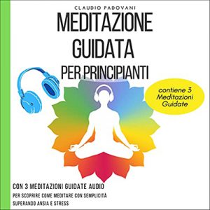 Claudio Padovani – Meditazione Guidata Per Principianti (2021) (mp3 – 128 kbps)