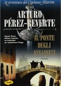 Arturo Pérez-Reverte - Il ponte degli assassini (2012)
