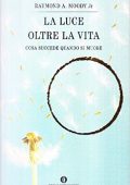 Raymond A. jr. Moody, Marilinda Machina Grifeo - La luce oltre la vita. Cosa succede quando si muore (1997) PDF