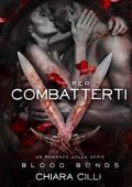 Chiara Cilli - Blood Bonds 05. Per combatterti (2017)