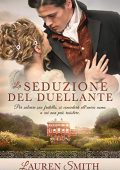 Lauren Smith - La seduzione del duellante (2018)