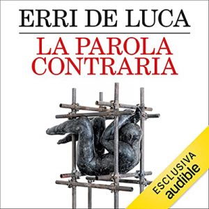 Erri De Luca – La parola contraria (2021) (mp3 – 128 kbps)