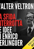 Walter Veltroni - La sfida interrotta꞉ Le idee di Enrico Berlinguer (2021) (mp3 - 128 kbps)