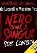Carlo Lucarelli, Massimo Picozzi - Nero come il sangue. Serie completa - (2021) (mp3 - 128 kbps)