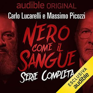 Carlo Lucarelli, Massimo Picozzi – Nero come il sangue. Serie completa – (2021) (mp3 – 128 kbps)