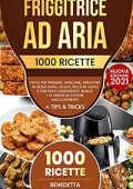 img Benedetta Cannavacciuolo - Friggitrice ad Aria. 1000 Ricette Facili per Friggere, Grigliare, Ar