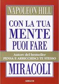 Napoleon Hill - Con la tua mente puoi fare miracoli (2014) PDF
