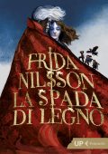 Frida Nilsson - La spada di legno (2019)