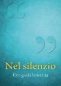 Valeria Laura Carozzi (a cura di) - Nel silenzio. Una guida letteraria (2021)