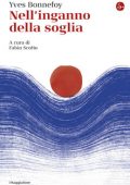 Yves Bonnefoy - Nell'inganno della soglia (2021)