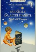 Hugh e Gayle Prather - Parabole da altri pianeti. Favole dall'Universo (1994)