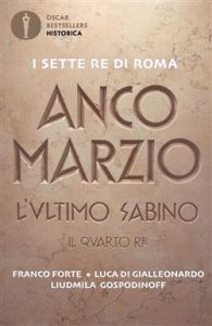 Franco Forte – Anco Marzio. L’ultimo sabino. Il quarto re (2021)