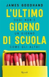 James Goodhand – L’ultimo giorno di scuola (2021)