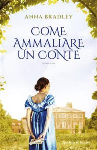 Anna Bradley – Come ammaliare un conte (2021)