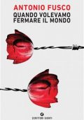 Antonio Fusco - Quando volevamo fermare il mondo (2021)