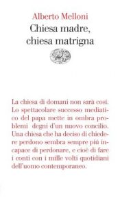 Alberto Melloni – Chiesa madre, chiesa matrigna (2021)