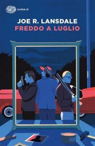 Joe R. Lansdale – Freddo a Luglio (2021)