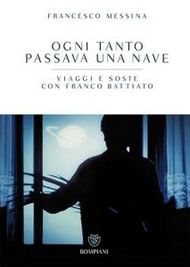 Francesco Messina, Franco Battiato – Ogni Tanto Passava Una Nave (2014)