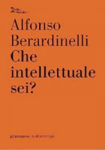 Alfonso Berardinelli – Che Intellettuale Sei? (2011)