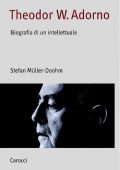 img Stefan Müller-​Doohm - Theodor W. Adorno. Biografia di un intellettuale (2003)