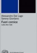 Alessandro Dal Lago, Serena Giordano - Fuori Cornice. L'Arte Oltre l'Arte (2008)