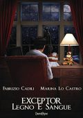 img Fabrizio Cadili, Marina Lo Castro - Exceptor. Legno e Sangue (2015)