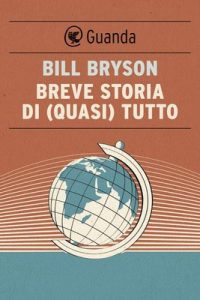 Bill Bryson – Breve storia di (quasi) tutto (2014)