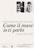 Gabriele D'Annunzio, Eleonora Duse - Come il Mare Io Ti Parlo (2014)