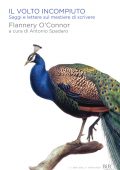 Flannery O'Connor - Il volto incompiuto. Saggi e lettere sul mestiere di scrivere (2011)