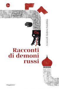 Andrea Tarabbia (a cura di) – Racconti di Demoni Russi (2021)