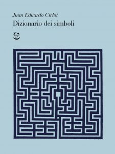 Juan Eduardo Cirlot – Dizionario dei simboli (2021)